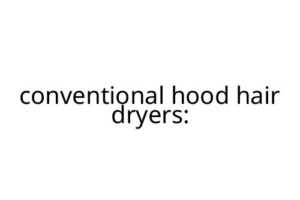 conventional hood hair dryers: