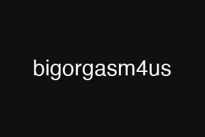 bigorgasm4us