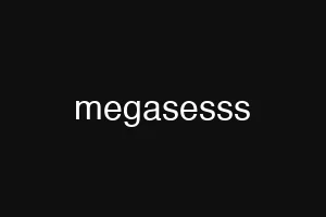 megasesss