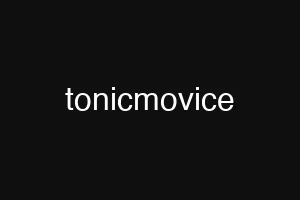 tonicmovice