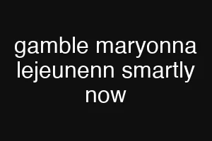 gamble maryonna lejeunenn smartly now