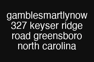 gamblesmartlynow 327 keyser ridge road greensboro north carolina