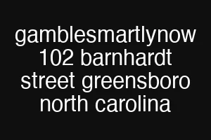gamblesmartlynow 102 barnhardt street greensboro north carolina